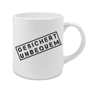 Gesichert unbequem  Tasse weiss